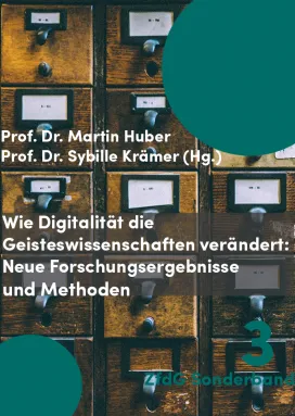 Cover des Sonderbandes: Hintergrund: 5 Reihen von je 3 Schubladen eines Zettelkatalogs aus Holz mit schwarzen Metallknäufen und -schildern, teils mit maschinengeschriebenen Beschriftungen auf weißem Papier. In der oberen rechten und unteren linken Ecke angeschnitten je ein tannengrüner Kreis. Titelei in weißer Schrift: Prof. Dr. Martin Huber, Prof. Dr. Sibylle Krämer (Hg.). Wie Digitalität die Geisteswissenschaften verändert: Neue Foschungsgegenstände und Methoden. ZfdG Sonderband 3.
