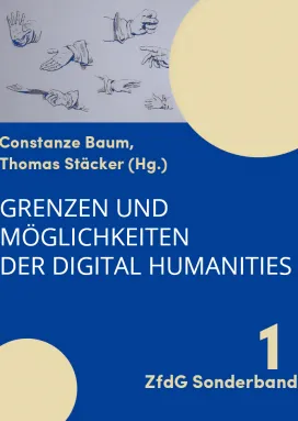 Cover des Sonderbandes: Im oberen Drittel dunkelblaue Zeichnungen von Händen in unterschiedlichen Haltungen mit sichtbarem Ärmelansatz auf grauem Grund. Oben rechts, das Bild und den Teil darunter überlappend angeschnitten ein beigefarbener Kreis, ein kleinerer ebensolcher Kreis in der unteren linken Ecke. In den unteren zwei Dritteln auf königsblauem Grund die Titelei: beigefarben: Constanze Baum, Thomas Stäcker (Hg.); darunter, weiß: Grenzen und Möglichkeiten der Digital Humanities. ZfdD Sonderband 1. 